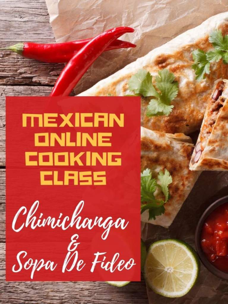 Mexican Online Cooking Class: Chimichanga And Sopa De Fideo